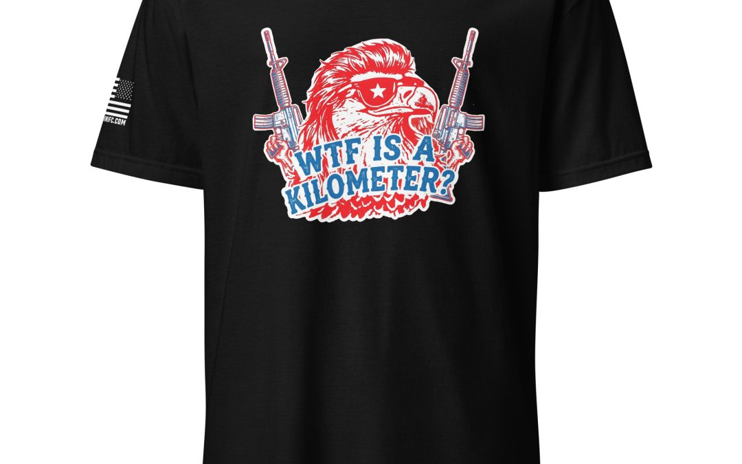Supersoft – Short Sleeve – Unisex – “WTF Is A Kilometer”